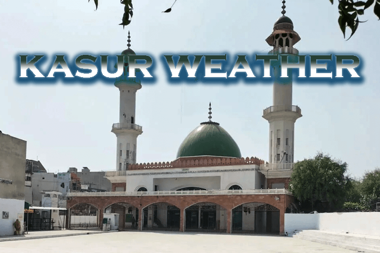 Kasur Weather Forecast 2025 – Complete Guide Kasur Weather