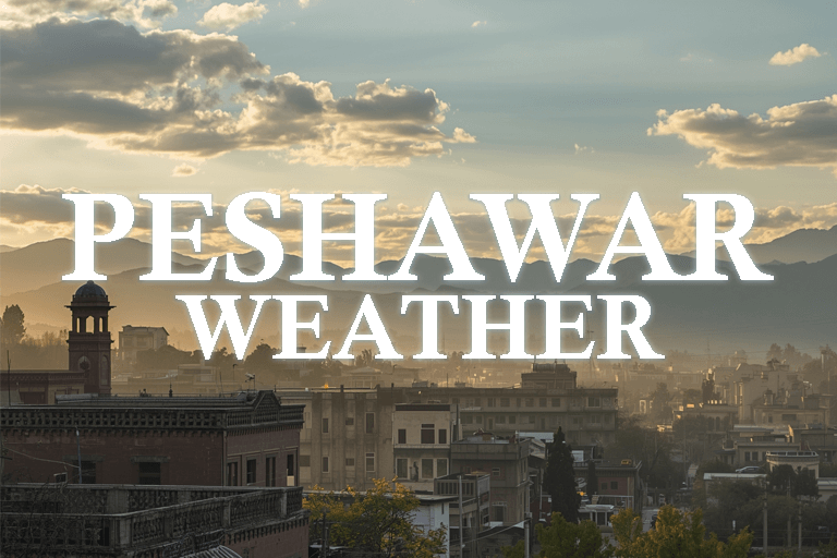 Peshawar Weather: A Complete Guide to the City’s Climate and Seasons